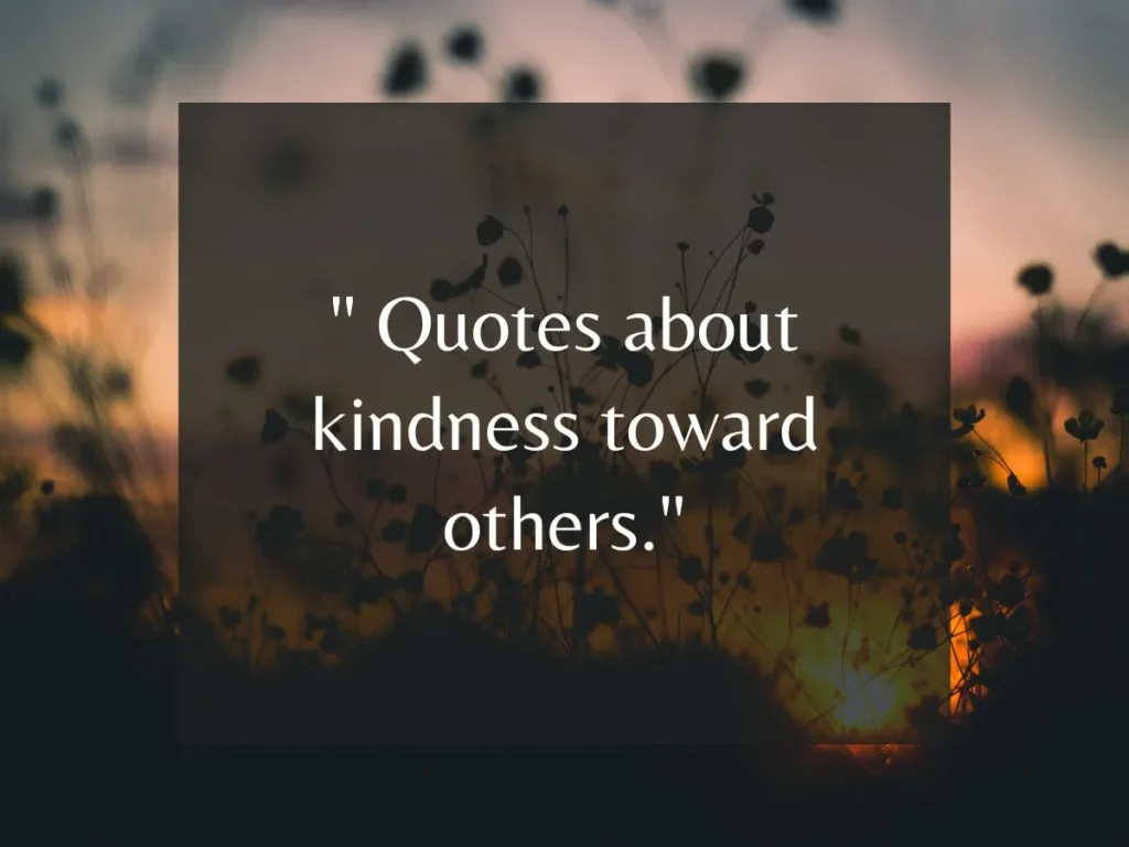 Quotes about kindness toward others