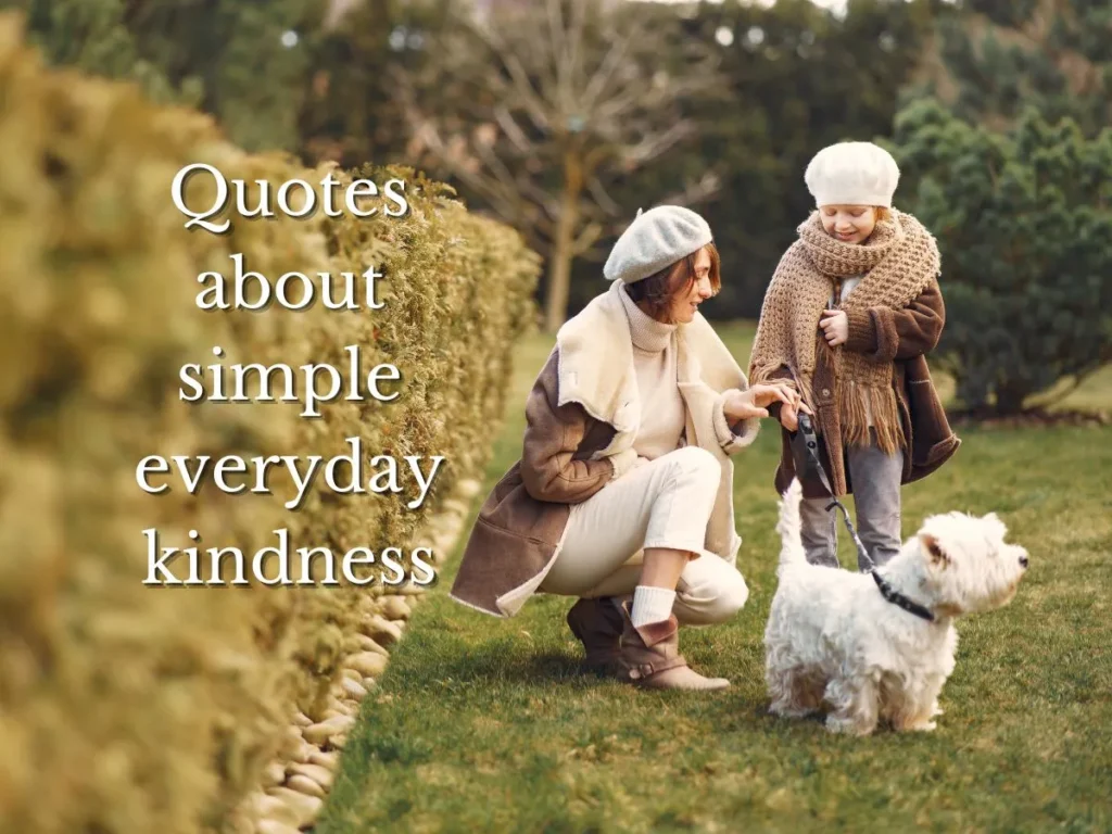 Quotes about simple everyday kindness