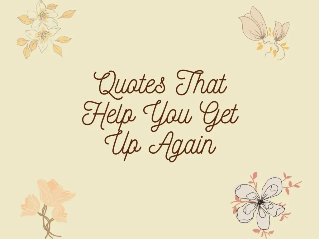 Quotes That Help You Get Up Again